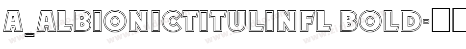 a_AlbionicTitulInfl Bold字体转换
